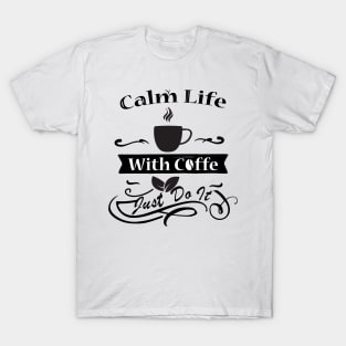 Calm Life With Coffe T-Shirt